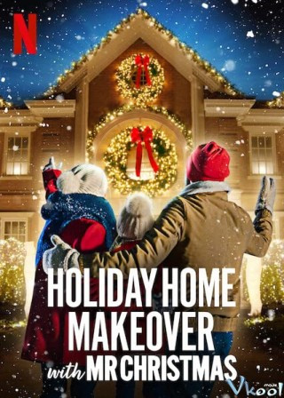 Mr. Christmas: Trang Hoàng Nhà Cửa Ngày Lễ - Holiday Home Makeover With Mr. Christmas