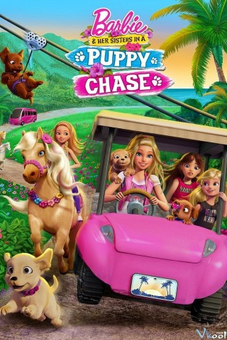 Barbie Và Hòn Đảo Thiên Đường - Barbie & Her Sisters In A Puppy Chase