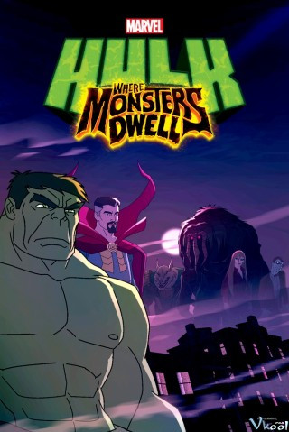 Người Khổng Lồ Xanh: Nơi Quái Vật Trú Ngụ - Hulk: Where Monsters Dwell