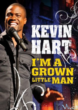 Kevin Hart: Tôi Là Cậu Bé To Xác - Kevin Hart: I'm A Grown Little Man