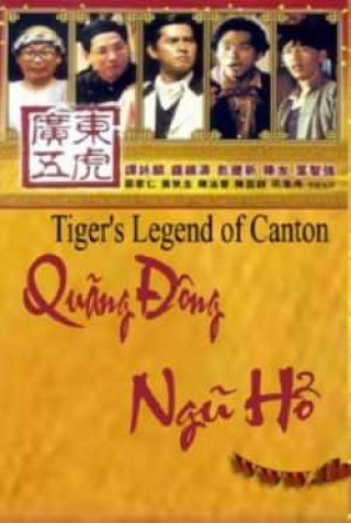 Quảng Đông Ngũ Hổ - The Tigers The Legend Of Canton