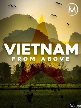 Việt Nam Từ Trên Cao​ - Vietnam From Above