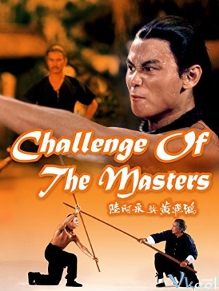 Lục A Thái Và Hoàng Phi Hồng - Challenge Of The Masters