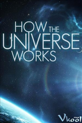 Vũ Trụ Hoạt Động Như Thế Nào Phần 6 - How The Universe Works Season 6
