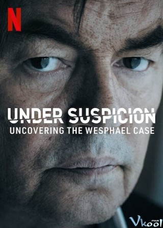 Tình Nghi: Lật Mở Vụ Án Wesphael - Under Suspicion: Uncovering The Wesphael Case
