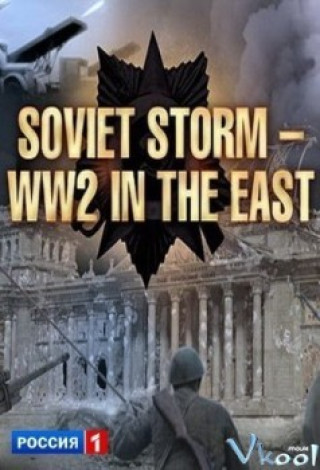 Chiến Tranh Liên Xô - Soviet Storm: Ww2 In The East