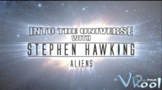 Into The Universe With Stephen Hawking - Into The Universe With Stephen Hawking
