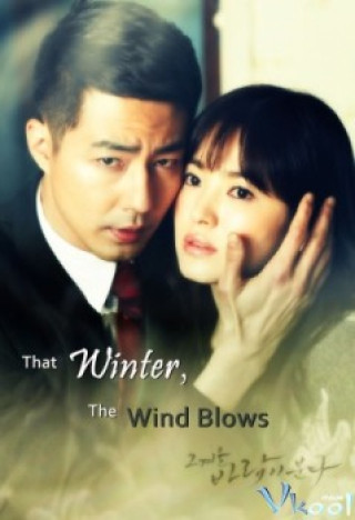 Gió Mùa Đông Năm Ấy - That Winter, The Wind Blows