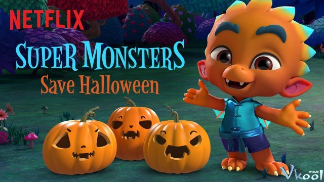 Xem Phim Hội Quái Siêu Cấp: Giải Cứu Lễ Halloween - Super Monsters: Save Halloween - Vkool.Net - Ảnh 3