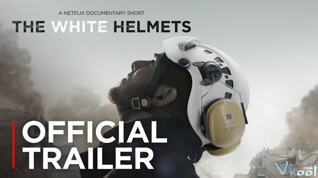 Xem Phim Những Chiếc Mũ Bảo Hộ Màu Trắng - The White Helmets - Vkool.Net - Ảnh 3